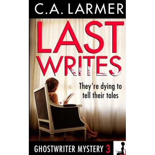 Last Writes: A Ghostwriter Mystery 3