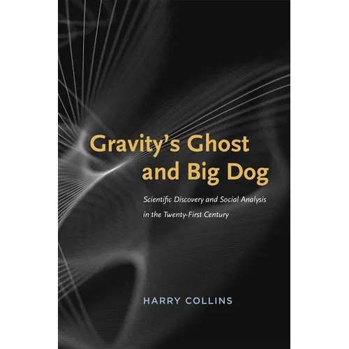 Gravity's Ghost and Big Dog: Scientific Discovery and Social Analysis in the Twenty-First Century