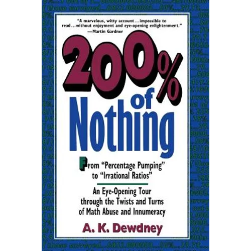 200% of Nothing: An Eye-Opening Tour Through the Twists and Turns of Math Abuse and Innumeracy