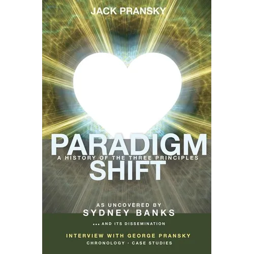 Paradigm Shift: A History of The Three Principles