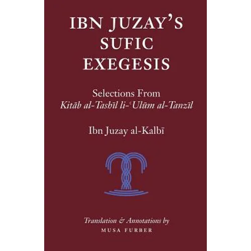 Ibn Juzay's Sufic Exegesis: Selections from Kitab al-Tashil li-Ulum al-Tanzil