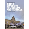 Doing Diversity in Museums and Heritage: A Berlin Ethnography