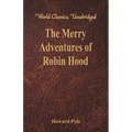 The Merry Adventures of Robin Hood: (World Classics, Unabridged)