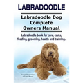 Labradoodle. Labradoodle Dog Complete Owners Manual. Labradoodle book for care, costs, feeding, grooming, health and training.