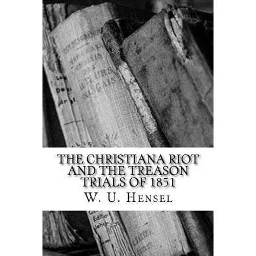 The Christiana Riot and The Treason Trials of 1851