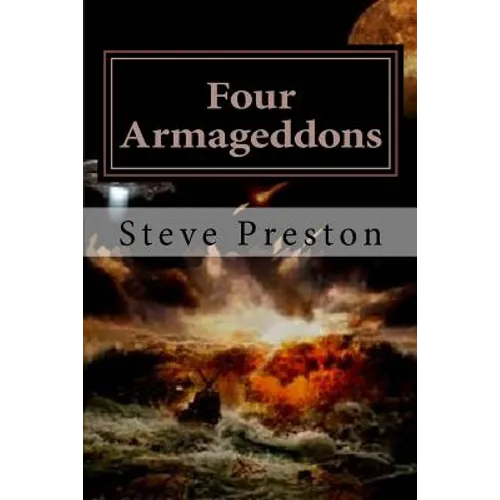 Four Armageddons: 4 Destructions of Mankind and Why They Happened