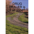 DRUG DEALER is it all good?