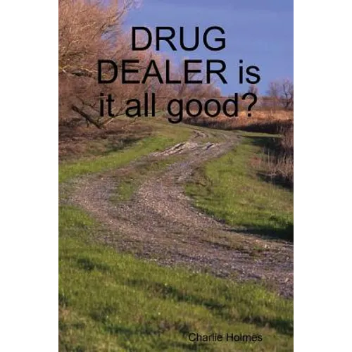 DRUG DEALER is it all good?