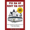 Fix 'em Up, Rent 'em Out: How to Start Your Own House Fix-Up & Rental Business in Your Spare Time