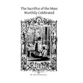 The Sacrifice of the Mass Worthily Celebrated