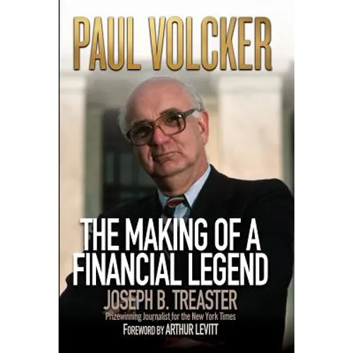 Paul Volcker: The Making of a Financial Legend