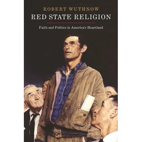 Red State Religion: Faith and Politics in America's Heartland