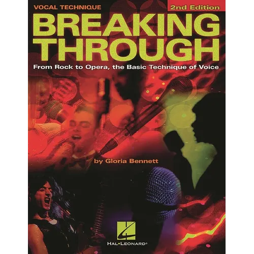 Breaking Through: From Rock to Opera, the Basic Technique of Voice