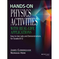 Hands-On Physics Activities with Real-Life Applications: Easy-To-Use Labs and Demonstrations for Grades 8 - 12