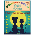 The Intelligent Infant First Words - Book #2: A Baby's Language Journey. Bring Infinite Joy to Your Child's Early Learning. The Toddler's Odyssey From