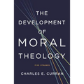 The Development of Moral Theology: Five Strands