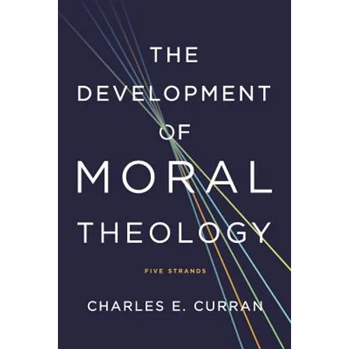 The Development of Moral Theology: Five Strands
