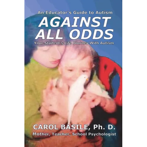 Against All Odds: Your Student's Life Journey With Autism