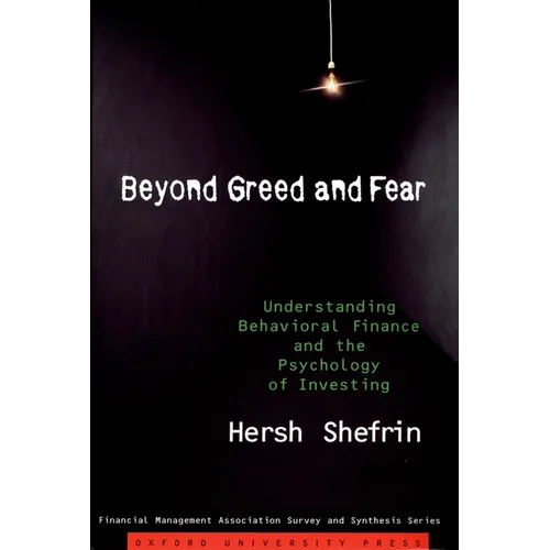 Beyond Greed and Fear: Understanding Behavioral Finance and the Psychology of Investing