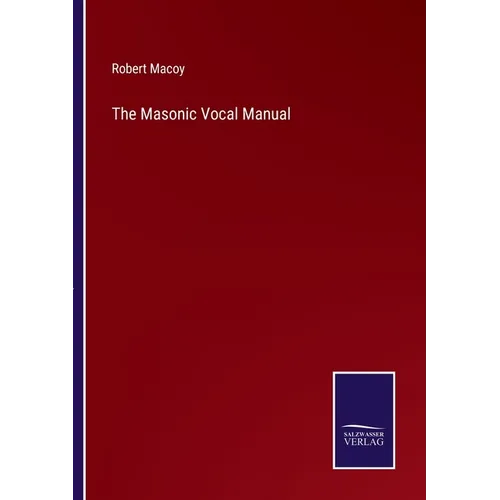 The Masonic Vocal Manual