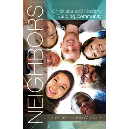 Neighbors: Christians and Muslims Building Community