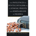 The Influences of Pentecostalism on Catholic Priests and Seminarians in Nigeria