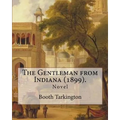 The Gentleman from Indiana (1899). By: Booth Tarkington: Novel