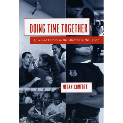 Doing Time Together: Love and Family in the Shadow of the Prison