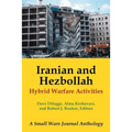 Iranian and Hezbollah Hybrid Warfare Activities: A Small Wars Journal Anthology