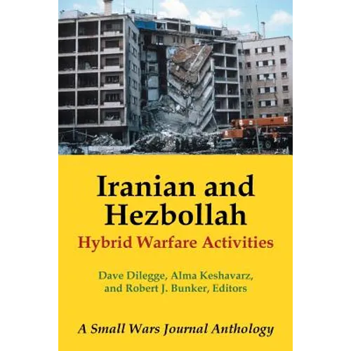 Iranian and Hezbollah Hybrid Warfare Activities: A Small Wars Journal Anthology