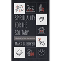 Spirituality for the Solitary: A Handbook for Those Who Live Alone