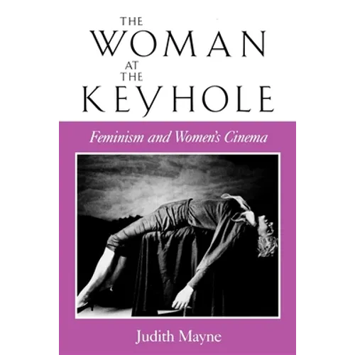 The Woman at the Keyhole: Feminism and Women's Cinema