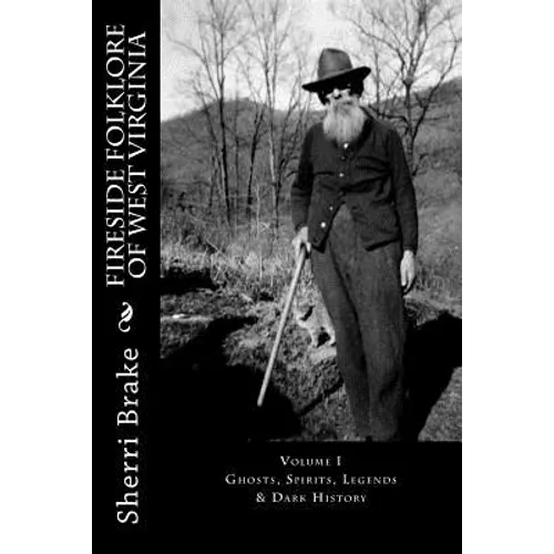 Fireside Folklore of West Virginia: Vol. I