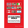 La Caja China World: Roasting Box Recipes from Around the Globe