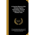 A Concise History of the Kehukee Baptist Association, From Its Original Rise to the Present Time