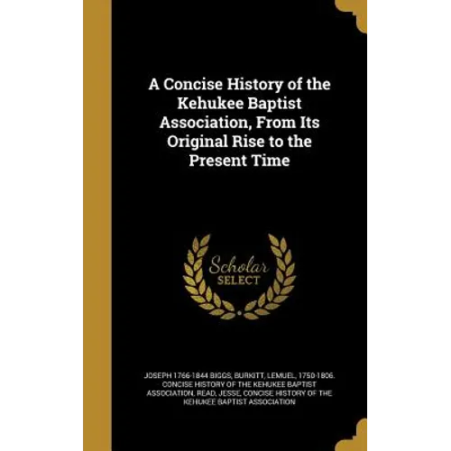A Concise History of the Kehukee Baptist Association, From Its Original Rise to the Present Time
