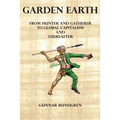 Garden Earth - From Hunter and Gatherers to Global Capitalism and Thereafter