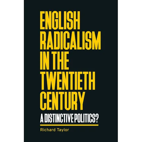 English Radicalism in the Twentieth Century: A Distinctive Politics?
