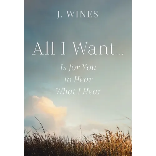 All I Want...: Is for You to Hear What I Hear