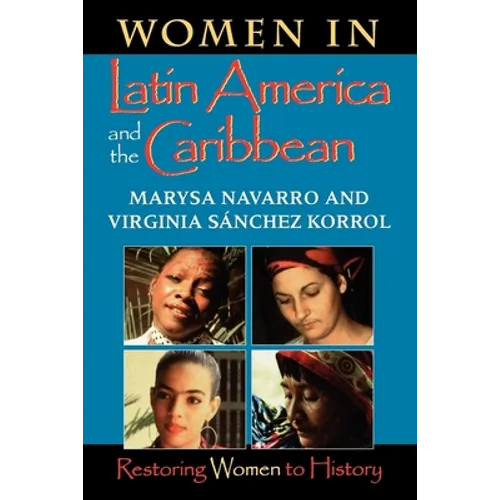Women in Latin America and the Caribbean: Restoring Women to History