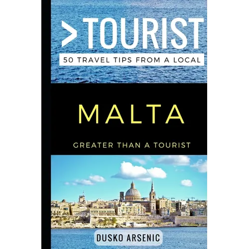 Greater Than a Tourist - Malta: 50 Travel Tips from a Local