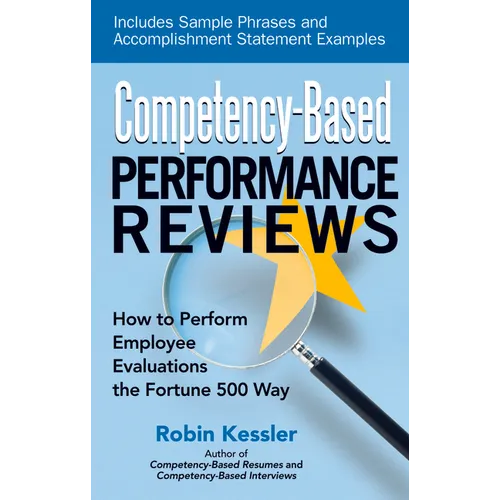 Competency-Based Performance Reviews: How to Perform Employee Evaluations the Fortune 500 Way