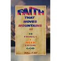 Faith That Moves Mountains: plus 10 Things I Need From God