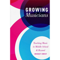 Growing Musicians: Teaching Music in Middle School and Beyond