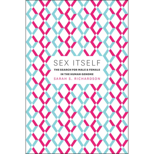 Sex Itself: The Search for Male and Female in the Human Genome