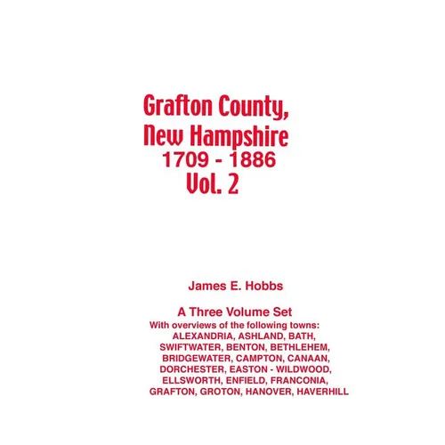 Grafton County, New Hampshire 1709 - 1886 Vol. 2
