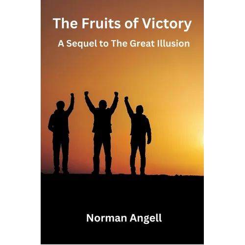 The Fruits of Victory: A Sequel to The Great Illusion
