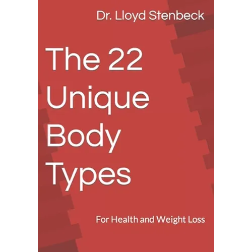 The 22 Unique Body Types: For Health and Weight Loss