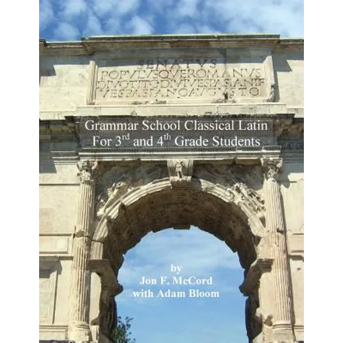 Grammar School Classical Latin: For 3rd and 4th Grade Students