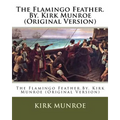 The Flamingo Feather.By. Kirk Munroe (Original Version)